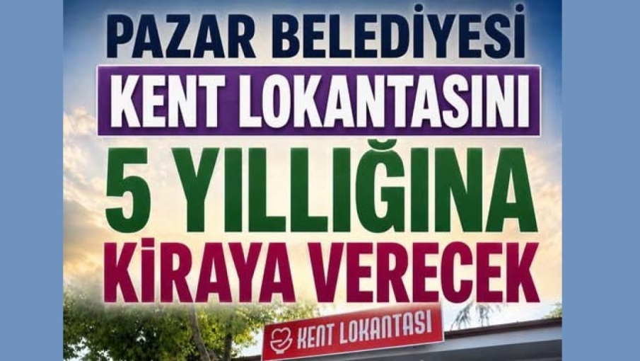Pazar Belediyesi Kent Lokantası’nı 5 Yıllığına Kiraya Verecek